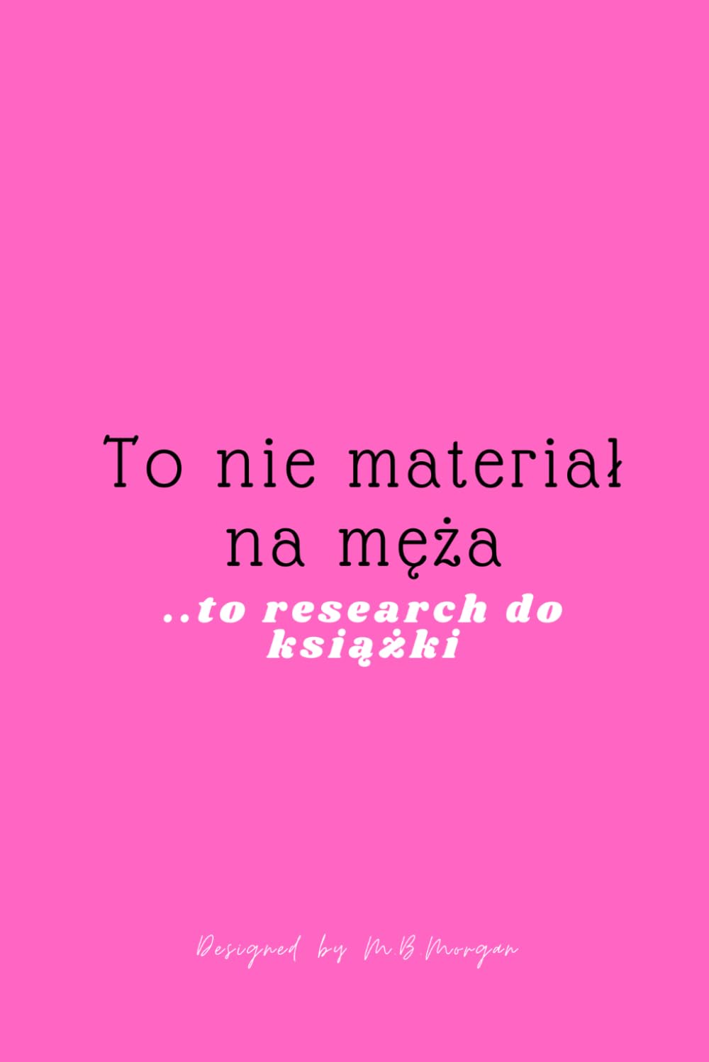 "To nie materiał na męża... to research do książki" - notes (Polish Edition) baixar livro de graça