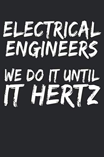 Electrical Engineers We Do It Until It Hertz: Blank Lined Notebook Journal