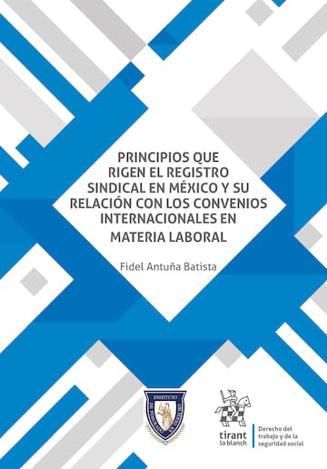 Principios que rigen el registro sindical en México y su relación con los Convenios Internacionales en materia laboral (Derecho del trabajo y de la seguridad social) (Spanish Edition) baixar livro de graça