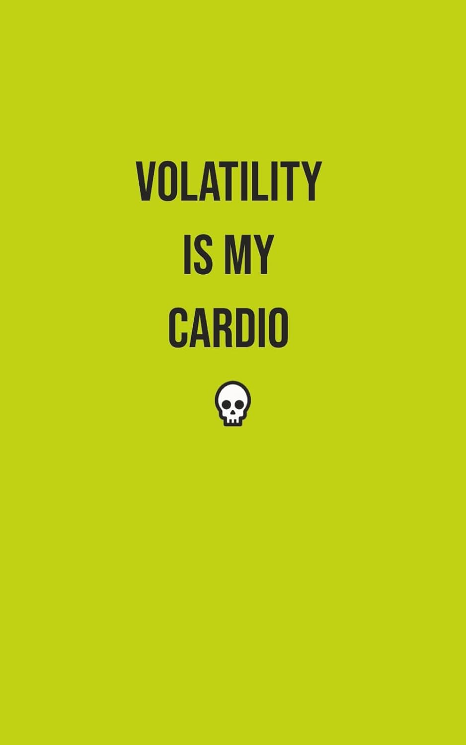 ler totalmente VOLATILITY IS MY CARDIO CheekyRebel Bright & Funny Notebook for Finance Bros, 5" by 8", College Rule, Paperback