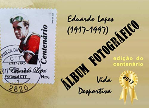 Álbum Fotográfico - Eduardo Lopes: Vida Desportiva (Portuguese Edition) baixar o livro de graça