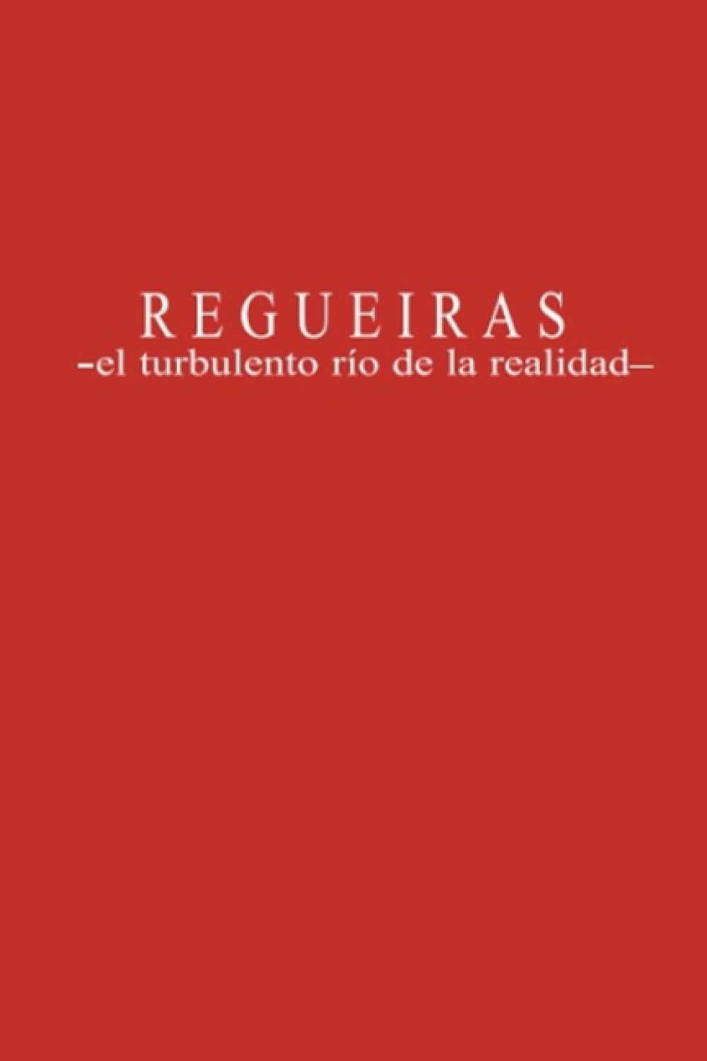 ler totalmente REGUEIRAS: El turbulento rio de la realidad (Spanish Edition)