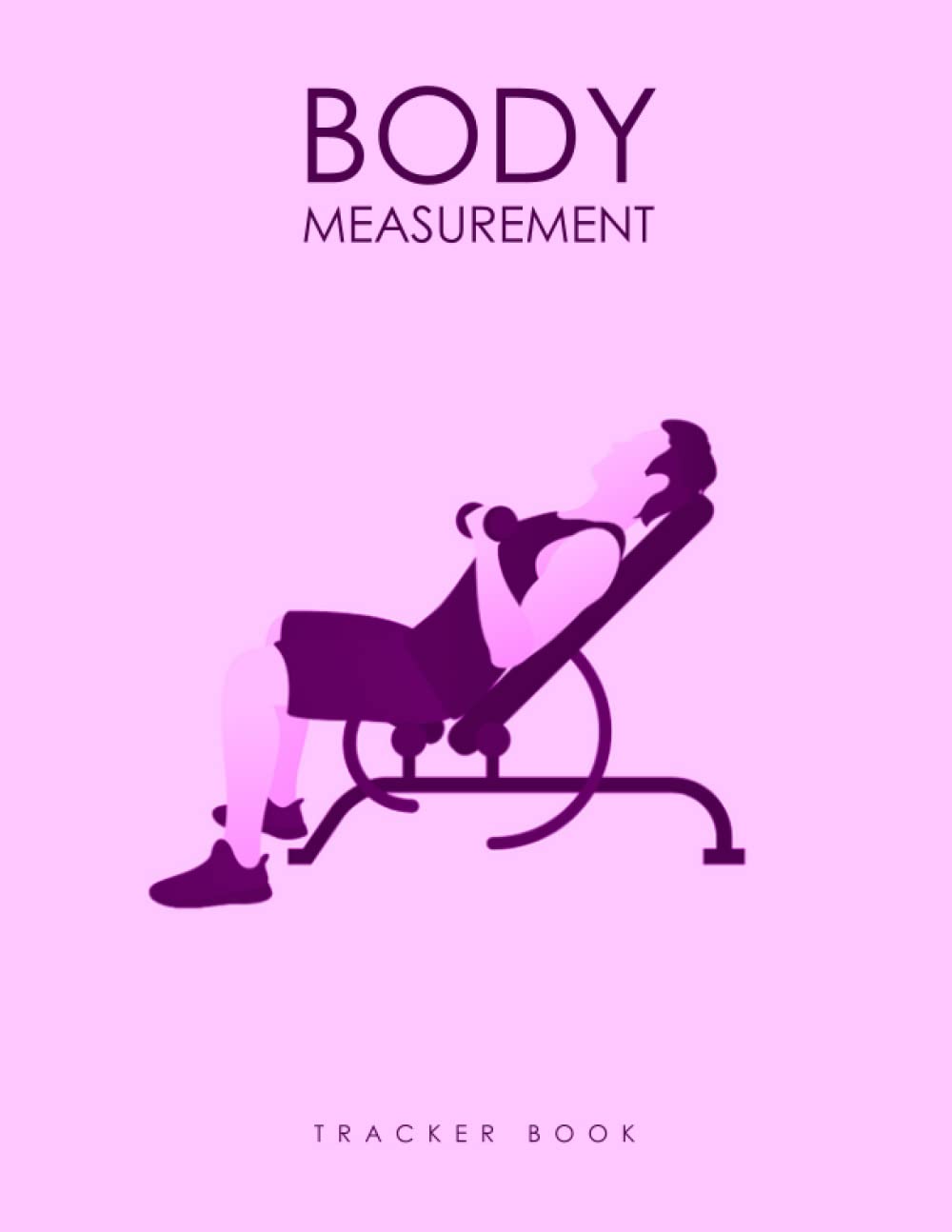 ler totalmente body Measurement Tracker Book: Weekly Weight and Body Measurement Tracker Journal, Easiest Way to Keep Record Weight Loss With a Food and Fitness Log