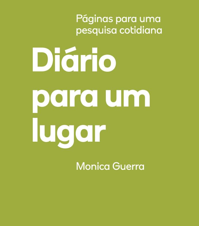 Diário para um lugar: páginas para uma pesquisa cotidiana
