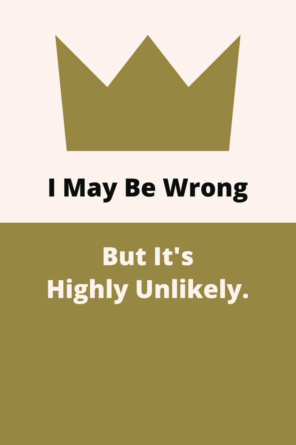 ler totalmente I May Be Wrong But It's Highly Unlikely.: Therapeutic Outlet Notebook | Humorous Anecdotes Logbook | Personal Reflection Journal | Gag Gift For Adults... Card Alternative | Coworker White Elephant