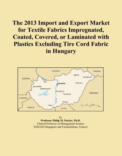 capítulo por capítulo baixar The 2013 Import and Export Market for Textile Fabrics Impregnated, Coated, Covered, or Laminated with Plastics Excluding Tire Cord Fabric in Hungary