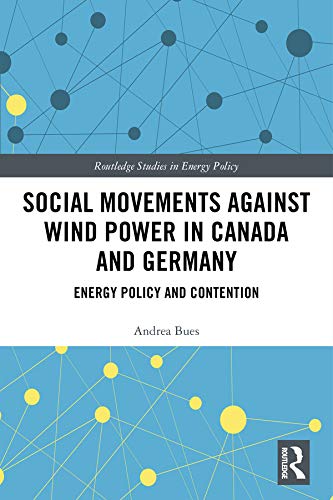 Social Movements against Wind Power in Canada and Germany: Energy Policy and Contention (Routledge Studies in Energy Policy) (English Edition) baixar livro de graça