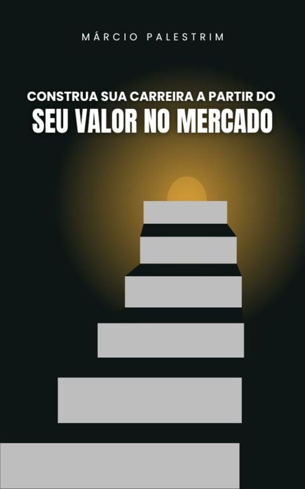 Construa Sua Carreira: A Partir do Seu Valor no Mercado baixar livro de graça