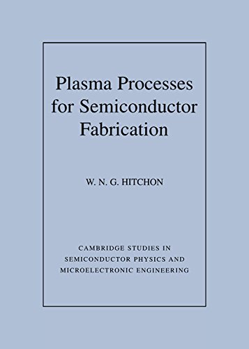 Plasma Processes for Semiconductor Fabrication (Cambridge Studies in Semiconductor Physics and Microelectronic Engineering) (English Edition)