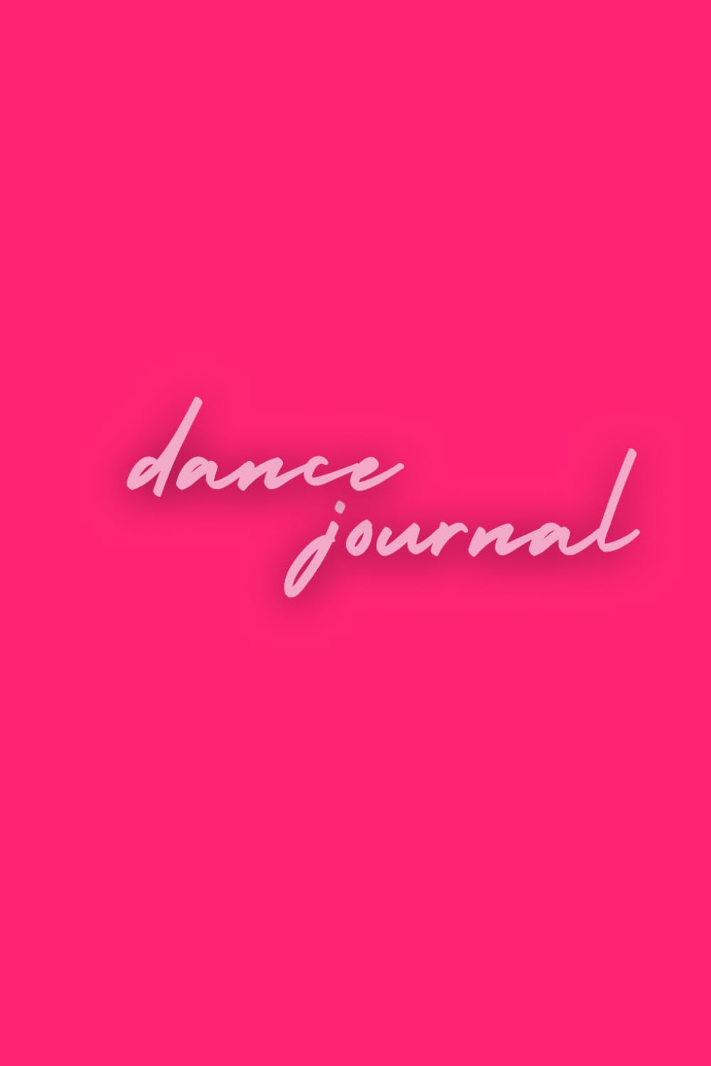 Dance Journal: The Perfect Notebook for Dancers of All Styles - 120 Blank Lined Pages (PINK)