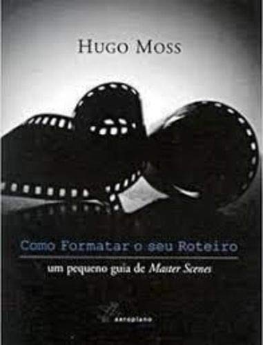 ler totalmente Como Formatar o seu Roteiro - Um Pequeno Guia de Master Scenes