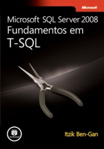 Microsoft Sql Server 2008:Fundam. Em T-Sql baixar livro de graça