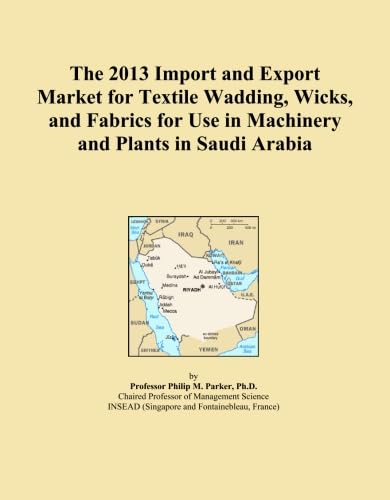 The 2013 Import and Export Market for Textile Wadding, Wicks, and Fabrics for Use in Machinery and Plants in Saudi Arabia baixar o livro de graça