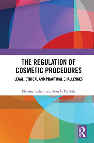 ler totalmente The Regulation of Cosmetic Procedures: Legal, Ethical and Practical Challenges (English Edition)