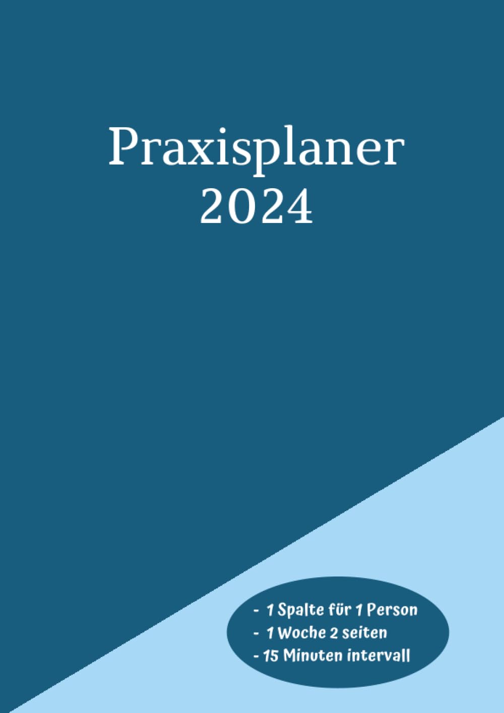Praxisplaner 2024: Terminplaner 2024 mit Datum, 1 woche 2 seiten 15 minuten intervall, januar bis dezember 2024, 1 Spalte für 1 Person, Din A4 Blau. (German Edition) baixar o livro de graça