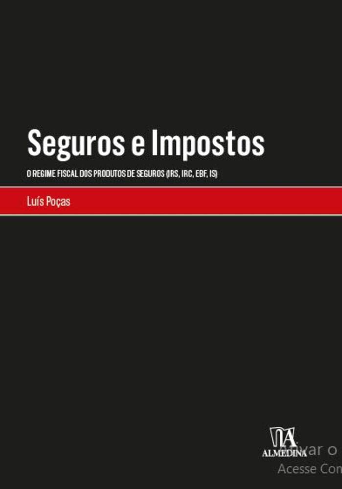 ler totalmente Seguros e Impostos: o Regime Fiscal dos Produtos de Seguros (IRS, IRC, EBF, IS)