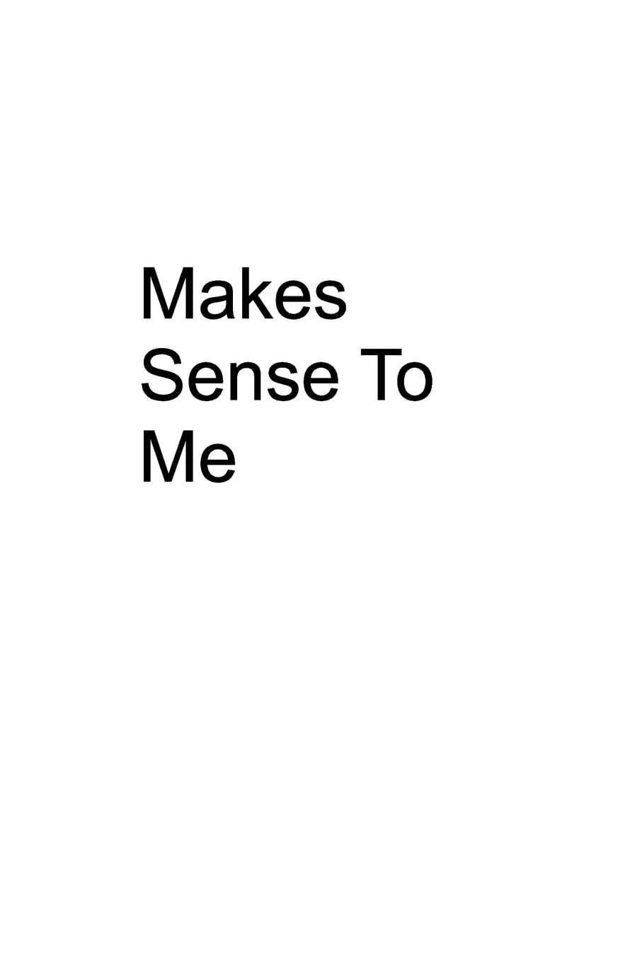 ler totalmente Makes Sense To Me