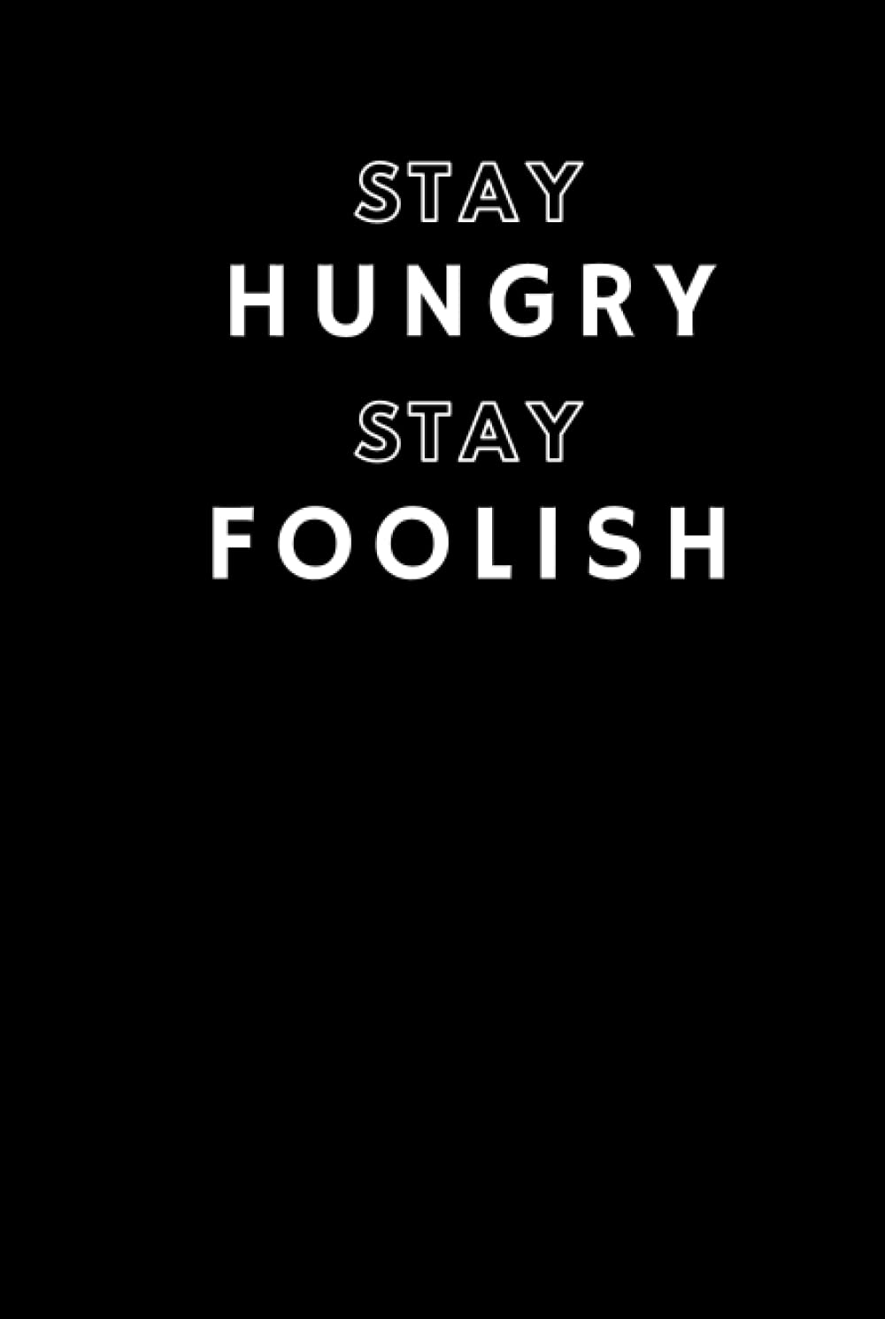 Stay Hungry Stay Foolish Motivational quote 6 x 9" 160 pages Notebook for use in office, Personnel and Gift for the Friend, husband or wife baixar livro de graça