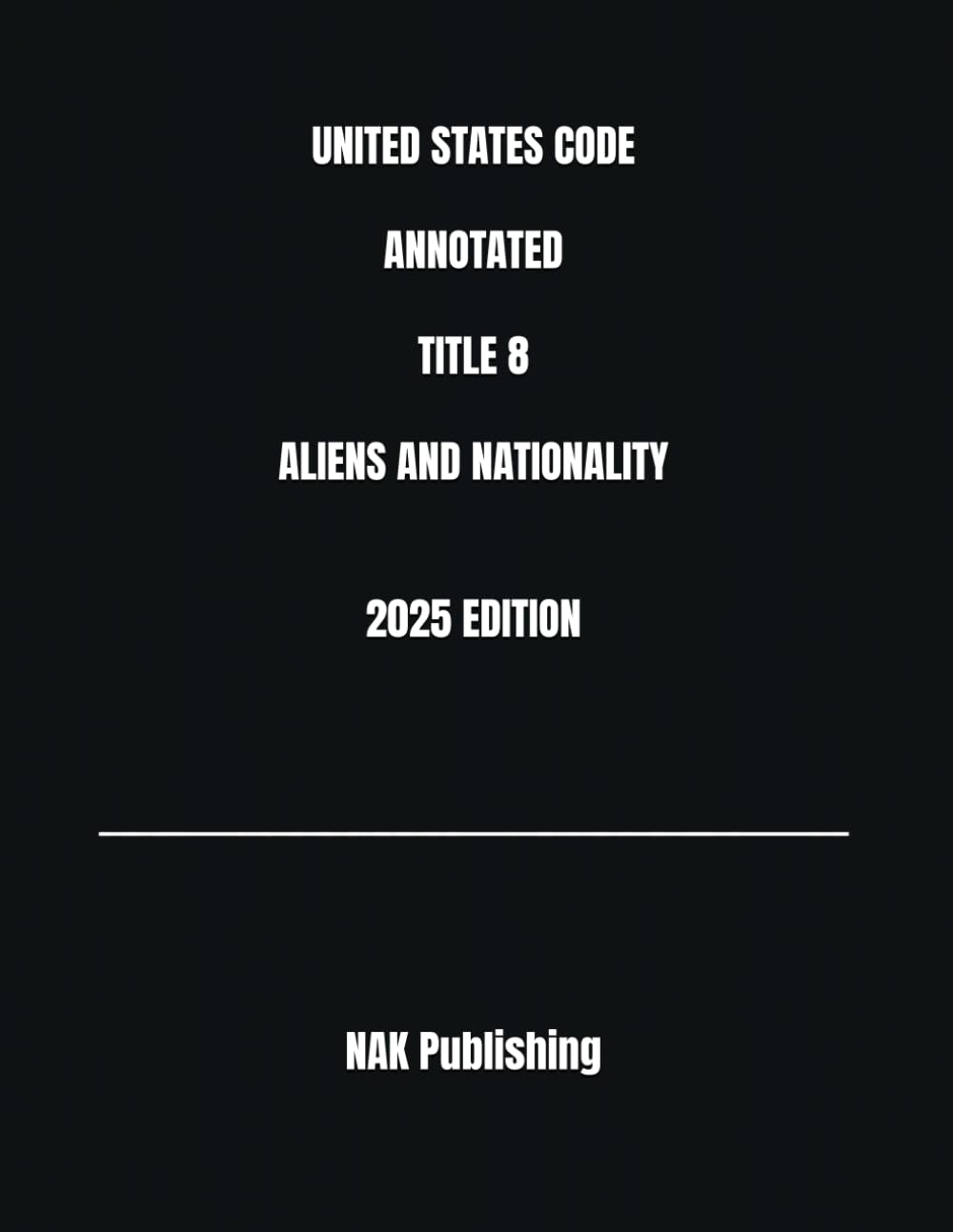 ler totalmente UNITED STATES CODE ANNOTATED TITLE 8 ALIENS AND NATIONALITY 2025 EDITION