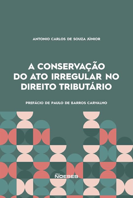 A Conservação do ato Irregular no Direito Tributário baixar o livro de graça