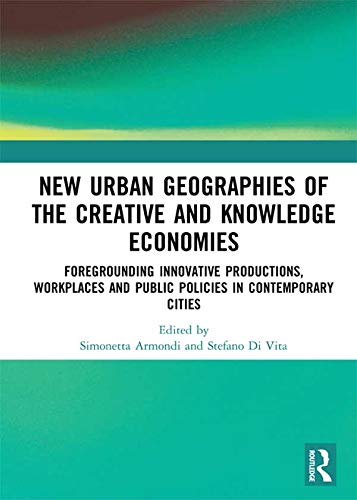 ler totalmente New Urban Geographies of the Creative and Knowledge Economies: Foregrounding Innovative Productions, Workplaces and Public Policies in Contemporary Cities (English Edition)