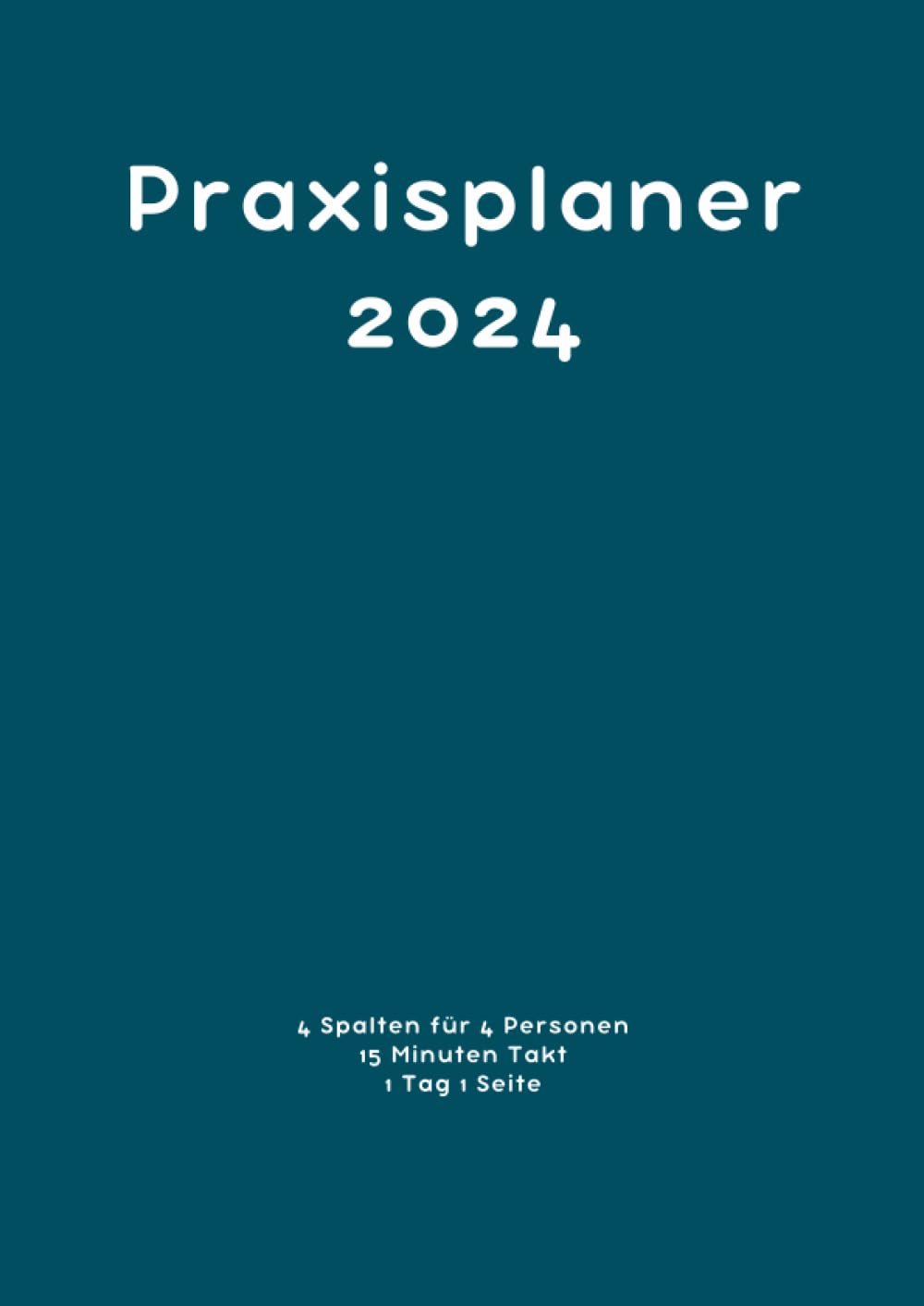 ler totalmente Praxisplaner 2024: 4 spalten für 4 Personen, 1 woche 1 seite mit Datum, 15 minuten takt, januar bis dezember 2024, Din A4, Blau. (German Edition)