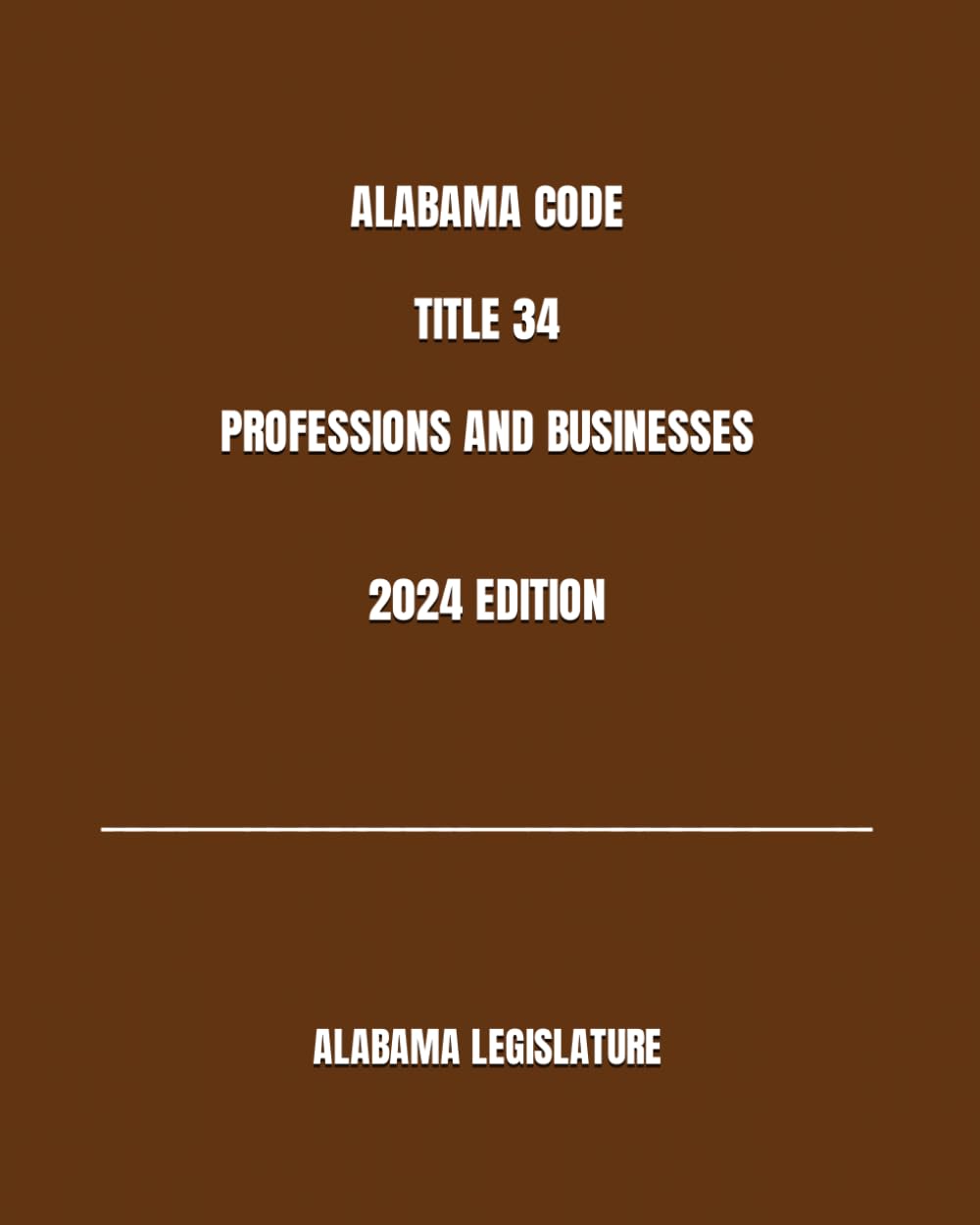 ler totalmente ALABAMA CODE TITLE 34 PROFESSIONS AND BUSINESSES 2024 EDITION