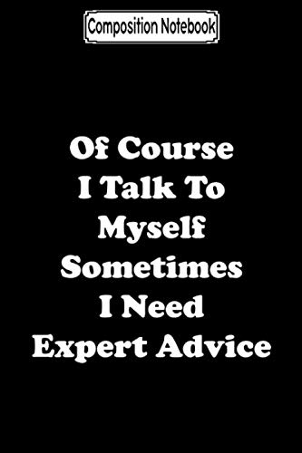Composition Notebook: Of course i talk to myself sometimes i need expert Journal Notebook Blank Lined Ruled 6x9 100 Pages baixar o livro de graça