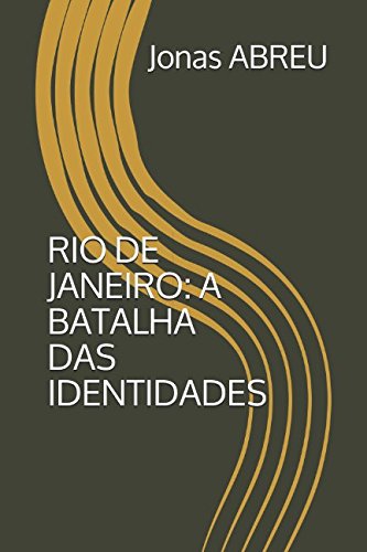 RIO DE JANEIRO: A BATALHA DAS IDENTIDADES (Portuguese Edition) baixar o livro de graça