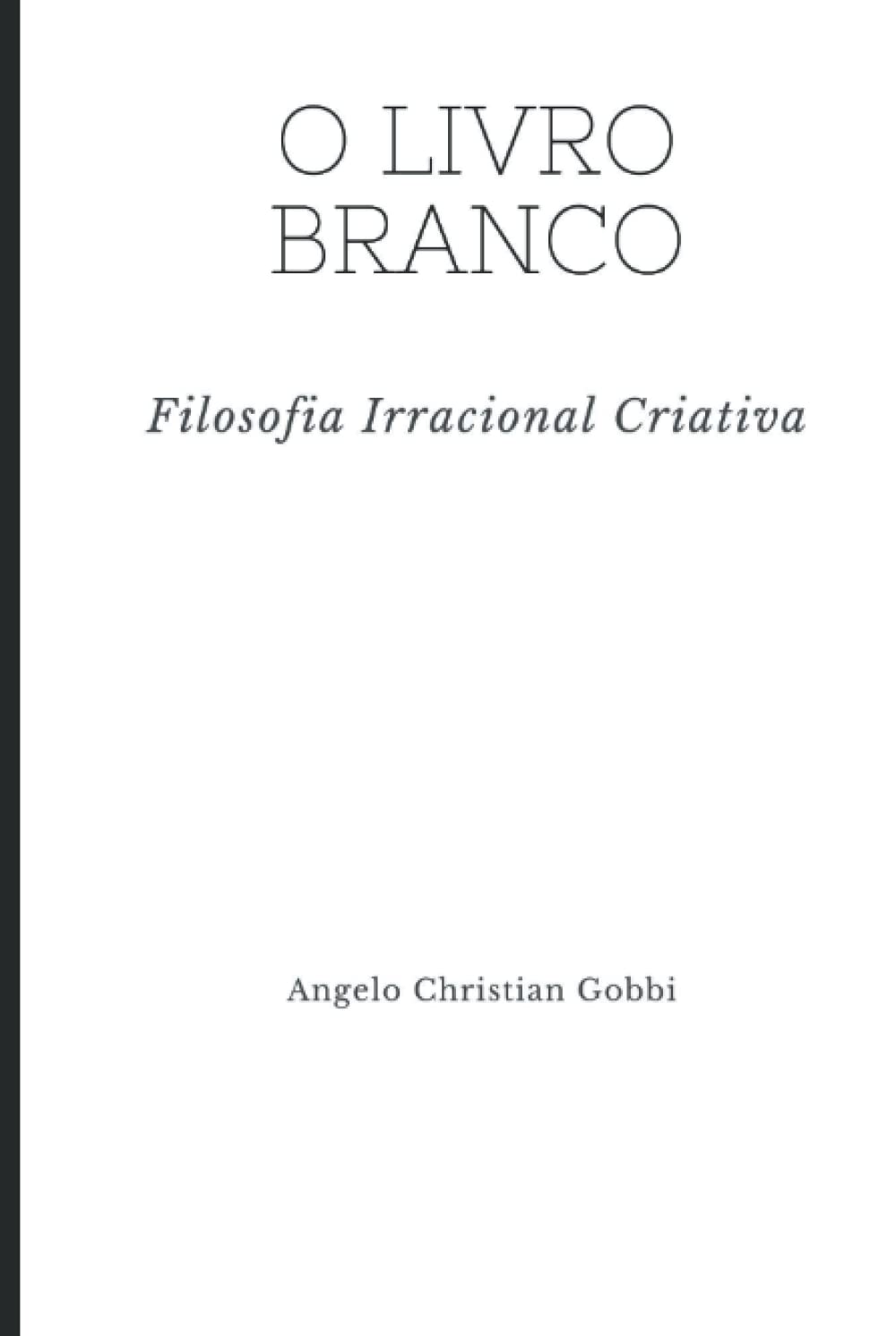ler totalmente O livro Branco: "Filosofia Irracional Criativa" (Portuguese Edition)