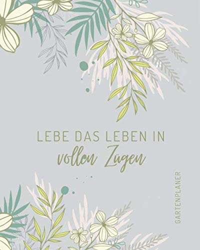 ler totalmente Lebe das Leben in vollen Zügen: Organisieren Sie Ihre selbst angebauten Früchte, Gemüse, Kräuter und Pflanzen - Aussaat, Grundriss, monatliche und... fest und vieles mehr... (German Edition)