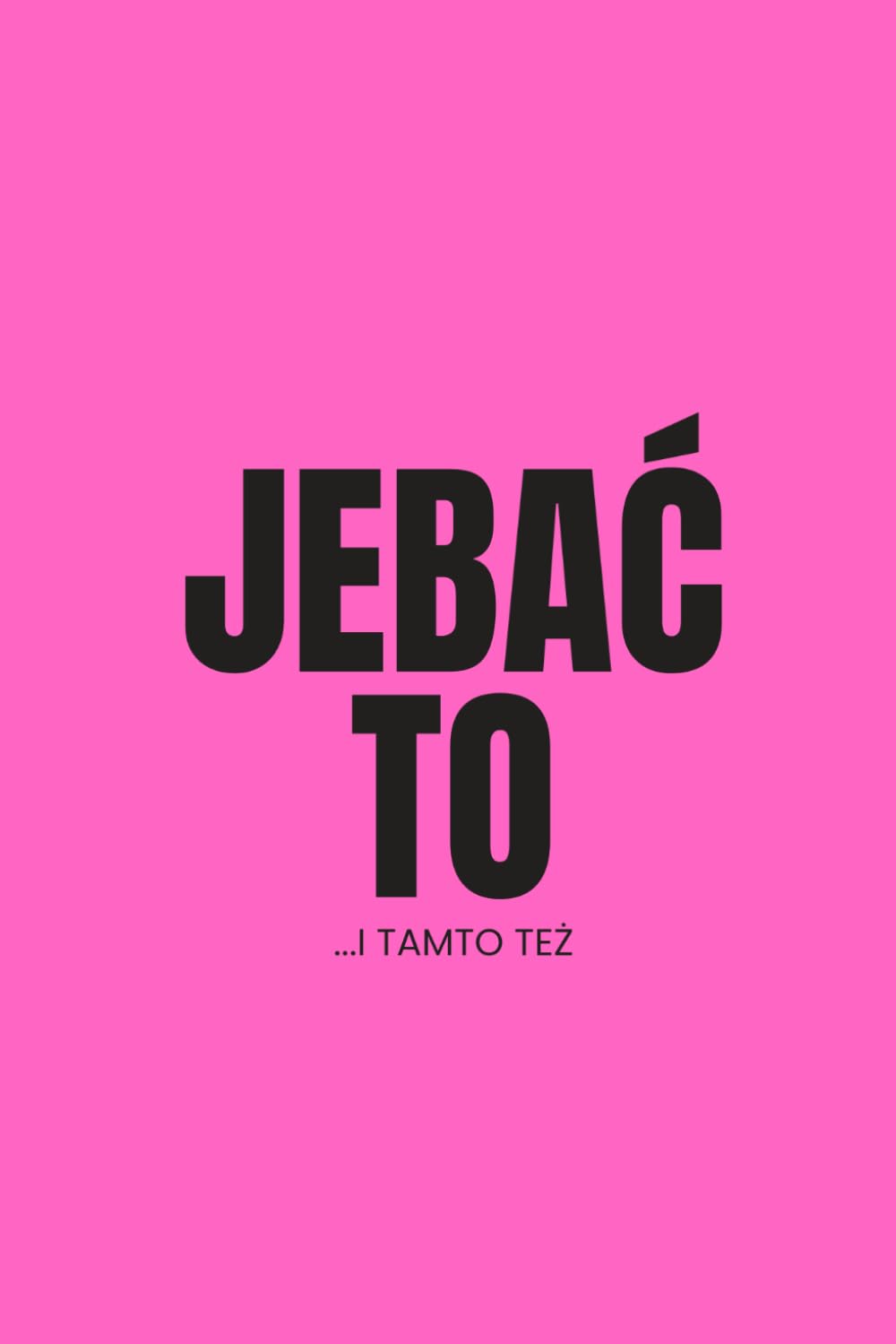 ler totalmente Jebać to - notes (Polish Edition)
