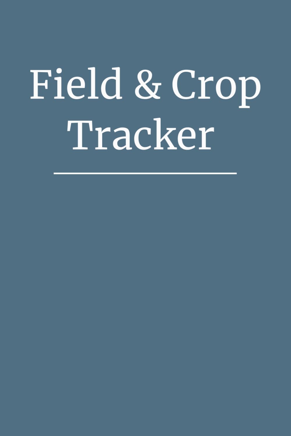 Field & Crop Tracker: Annual Field, Crop, Spray & Harvest Records for Farmers & Agricultural Operations (Blue Slate Edition) baixar o livro de graça