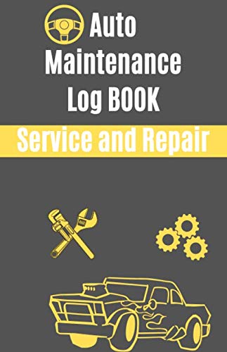 ler totalmente Auto Maintenance Log BOOK, Service and Repair: Mileage Log Book,Service and Repair Record Book For All Vehicles, Cars and Trucks