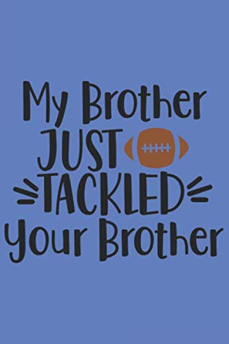 My Brother Just Tackled Your Brother: Blanko Fantasy Journal for Notes, Thoughts, Ideas, Reminders, Lists to do, Planning (6x9 inches) DIN A3 Football Winner Notebook baixar livro de graça