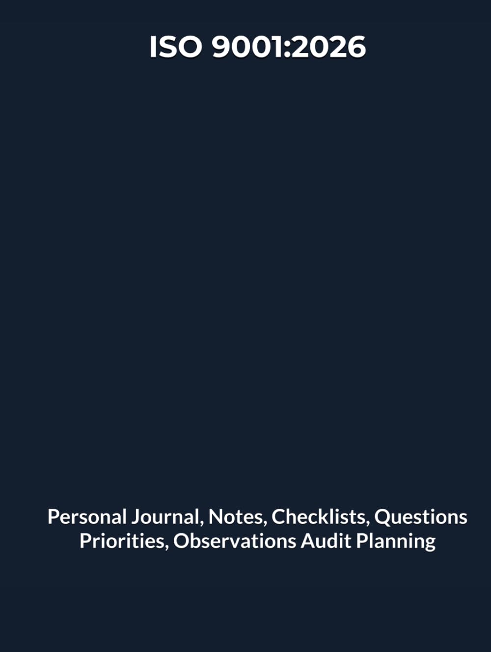 ISO 9001:2026: Journal, Notes, Checklists, Questions, Observations, Evidence Log | Audit Planning, Priorities, Actions & Follow-Up baixar livro de graça