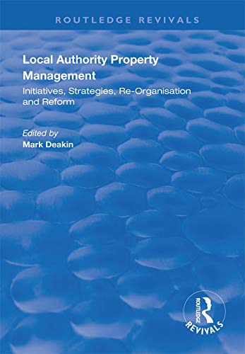 ler totalmente Local Authority Property Management: Initiatives, Strategies, Re-organisation and Reform (Routledge Revivals) (English Edition)