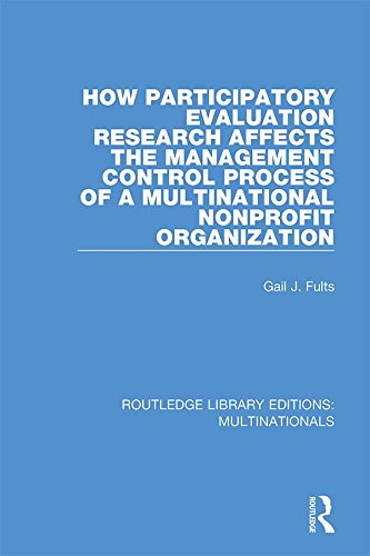 How Participatory Evaluation Research Affects the Management Control Process of a Multinational Nonprofit Organization (Routledge Library Editions: Multinationals) (English Edition) baixar livro de graça