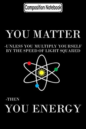 Composition Notebook: You matter then you energy - funny physics lover Journal Notebook Blank Lined Ruled 6x9 100 Pages baixar livro de graça