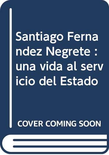 Santiago Fernández Negrete: una vida al servicio del Estado baixar livro de graça