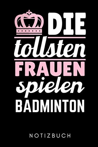 capítulo por capítulo baixar DIE TOLLSTEN FRAUEN SPIELEN BADMINTON NOTIZBUCH: A5 WOCHENKALENDER Badminton Geschenk | Sport | Federball | Zubehör | Trainer | für Papa Mama Freunde... | Badmintonbuch | Training (German Edition)