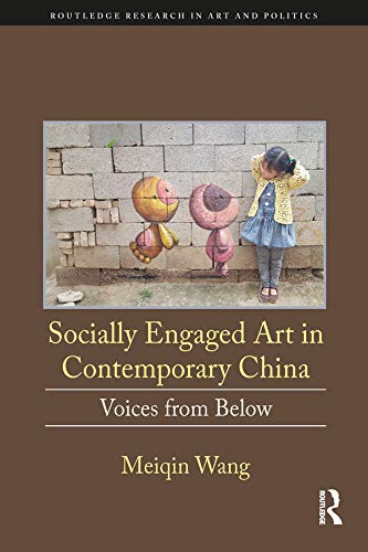 Socially Engaged Art in Contemporary China: Voices from Below (Routledge Research in Art and Politics) (English Edition) baixar o livro de graça