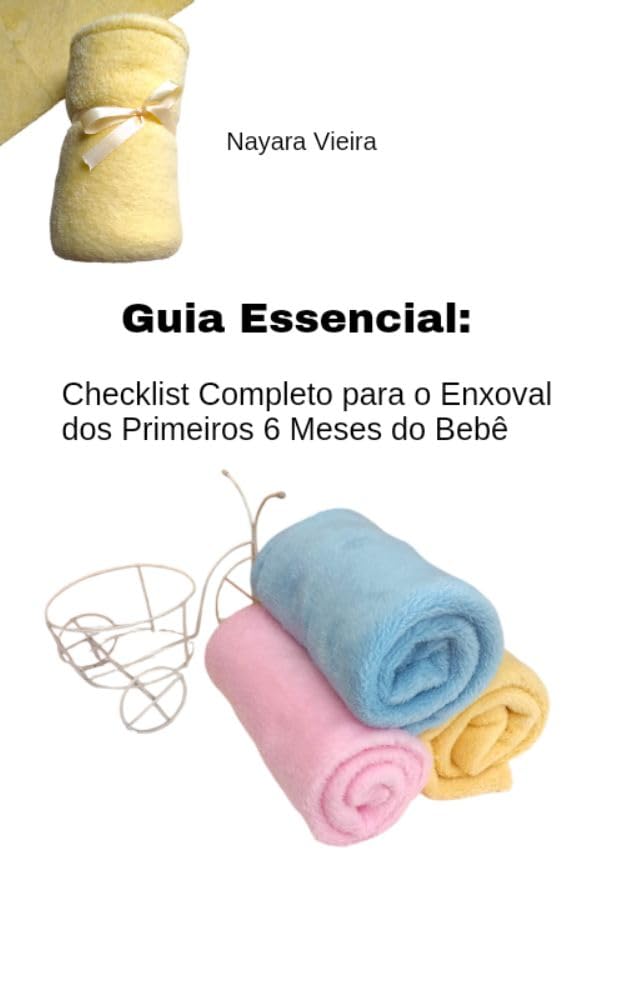 Guia Essencial: Checklist Completo Para o Enxoval dos Primeiros 6 Meses do Bebê baixar o livro de graça