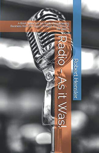 ler totalmente Radio - As it Was!: A Brief History of the Radio Broadcasting Business from the 1950's through its Demise in the 1990's