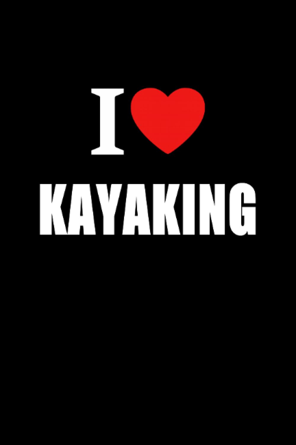 I Love Kayaking: Kayaking And Canoeing Journal Style Composition Notebook baixar livro de graça