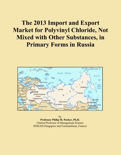 The 2013 Import and Export Market for Polyvinyl Chloride, Not Mixed with Other Substances, in Primary Forms in Russia baixar o livro de graça