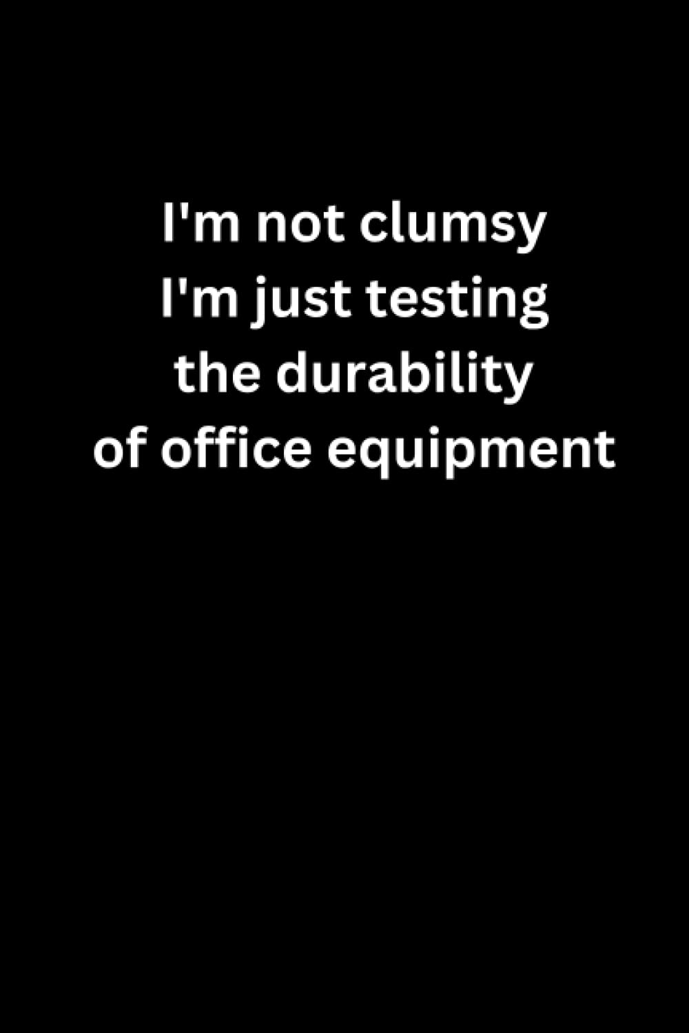 capítulo por capítulo baixar I'm not clumsy I'm just testing the durability of office equipment: Coworker Notebook, Sarcastic Humor