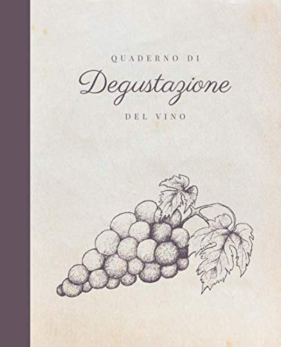 Quaderno di Degustazione del Vino: 125 schede enologiche dettagliate per annotare le tue degustazioni (Disegni Di Vini) (Italian Edition) baixar livro de graça
