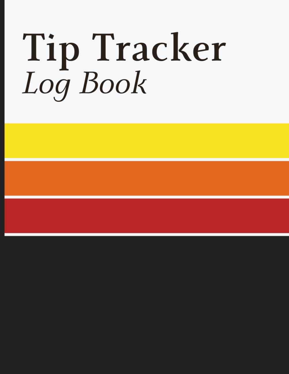 Tip Tracker Log Book: Daily Tip and Income Record Book for Servers, Bartenders, Delivery Drivers and Service Industry Workers to Track Cash, Card Tips, Wages and Hours baixar o livro de graça