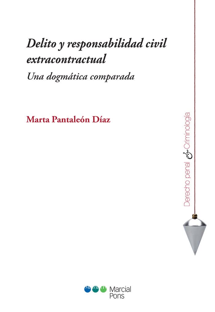 Delito y responsabilidad civil extracontractual: Una dogmática comparada